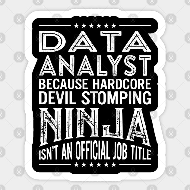 Data analyst Because Hardcore Devil Stomping Ninja Isn't An Official Job Title Sticker by RetroWave